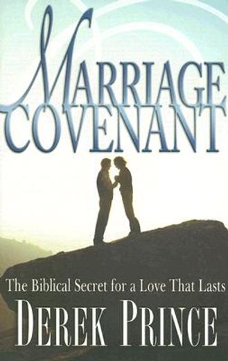 the marriage covenant,the biblical secret for a love that lasts (in English)