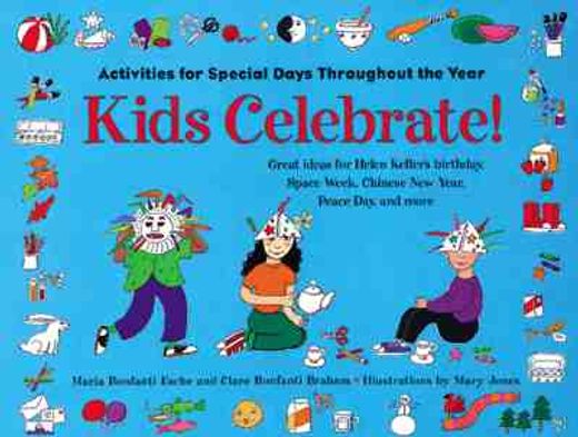 Kids Celebrate!: Activities for Special Days Throughout the Year (en Inglés)