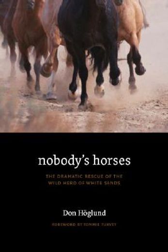 nobody´s horses,the dramatic rescue of the wild herd of white sands