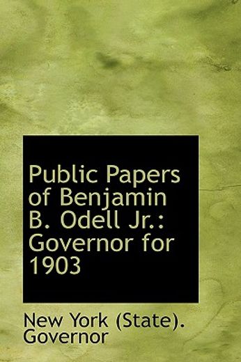 public papers of benjamin b. odell jr.: governor for 1903