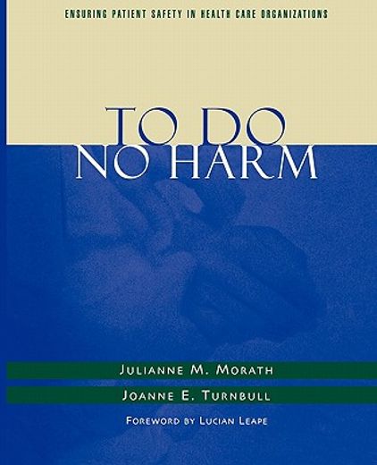 to do no harm,ensuring patient safety in health care organizations