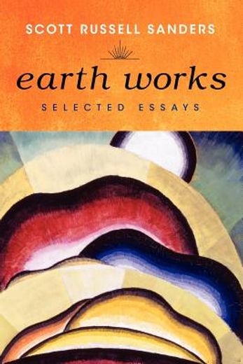 earth works: selected essays (en Inglés)