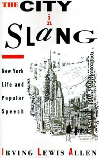 the city in slang,new york life and popular speech (in English)