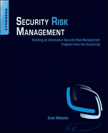 security risk management,building an information security risk management program from the ground up