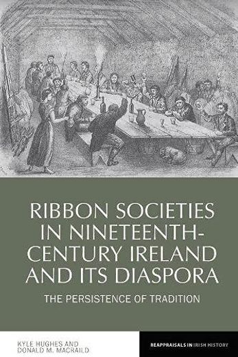 Ribbon Societies in Nineteenth-Century Ireland and Its Diaspora: The Persistence of Tradition (en Inglés)