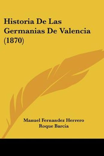 Historia de las Germanias de Valencia (1870)
