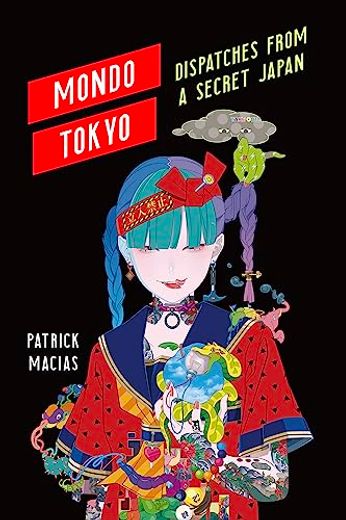 Mondo Tokyo: Dispatches From a Secret Japan (in English)