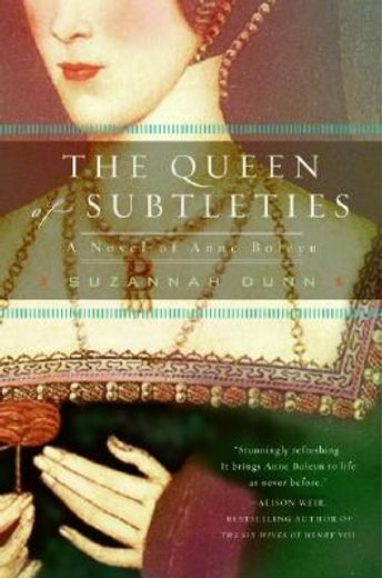 the queen of subtleties,a novel of anne boleyn
