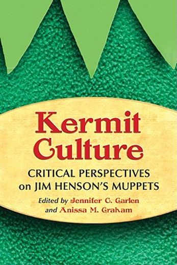 kermit culture,critical perspectives on jim henson´s muppets