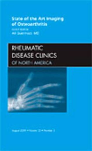 State of the Art Imaging of Osteoarthritis, an Issue of Rheumatic Disease Clinics: Volume 35-3 (en Inglés)