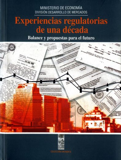 Experiencias Regulatorias De Una Década - Balance Y Propuestas Para El Futuro (in Spanish)