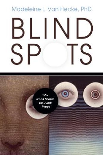 blind spots,why smart people do dumb things