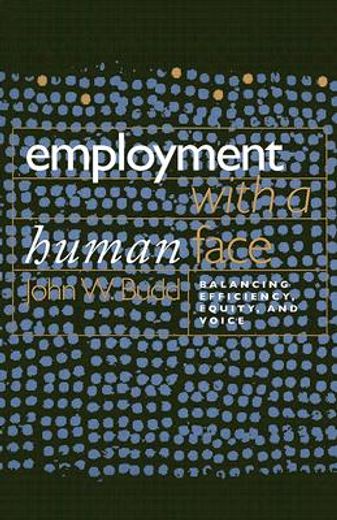 employment with a human face,balancing efficiency, equity, and voice (in English)