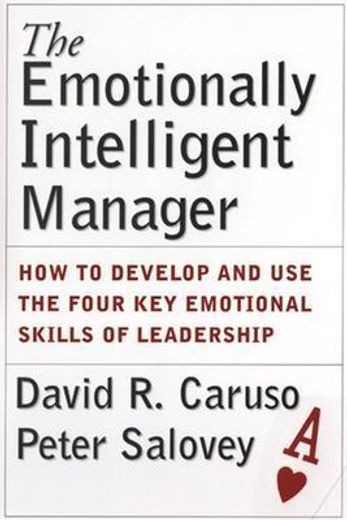 the emotionally intelligent manager,how to develop and use the four key emotional skills of leadership