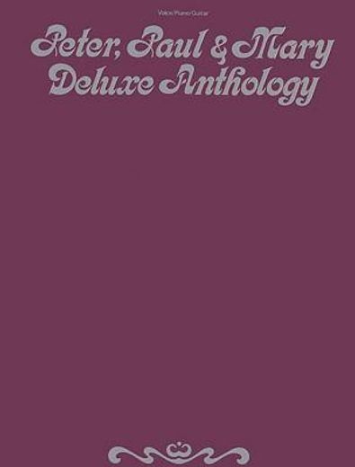 peter, paul & mary,deluxe anthology (en Inglés)
