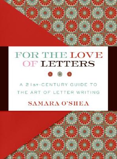 for the love of letters,a 21st-century guide to the art of letter writing
