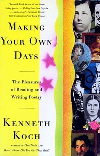 making your own days,the pleasure of reading and writing poetry (en Inglés)