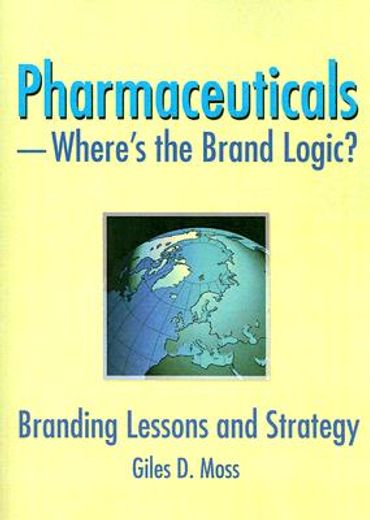 pharmaceuticals-where´s the brand logic?,branding lessons and strategy
