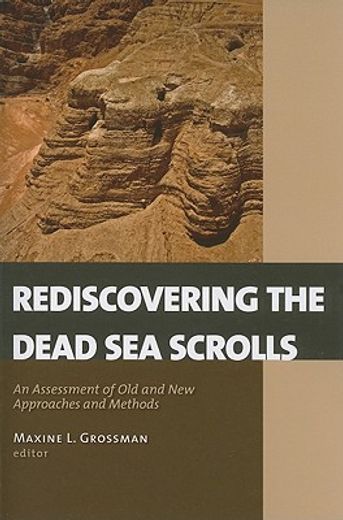rediscovering the dead sea scrolls,an assessment of old and new approaches and methods
