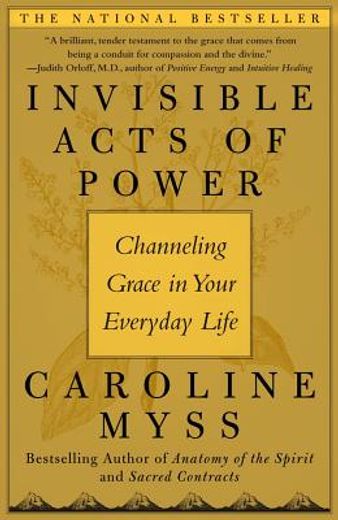 Invisible Acts of Power: Channeling Grace in Your Everyday Life (en Inglés)