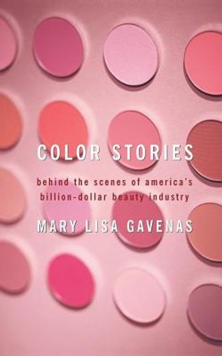 color stories,behind the scenes of america`s billion-dollar beauty industry (en Inglés)
