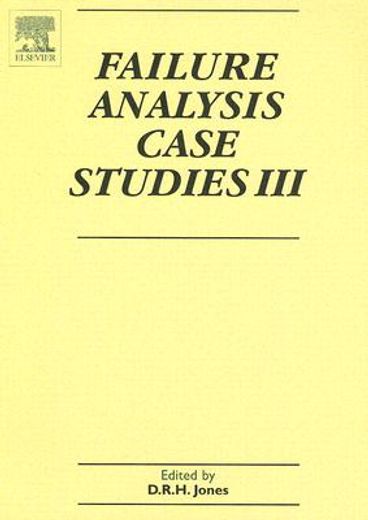 Failure Analysis Case Studies III: A Sourcebook of Case Studies Selected from the Pages of Engineering Failure Analysis 2000-2002 (en Inglés)