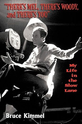 there´s mel, there´s woody, and there´s you,my life in the slow lane