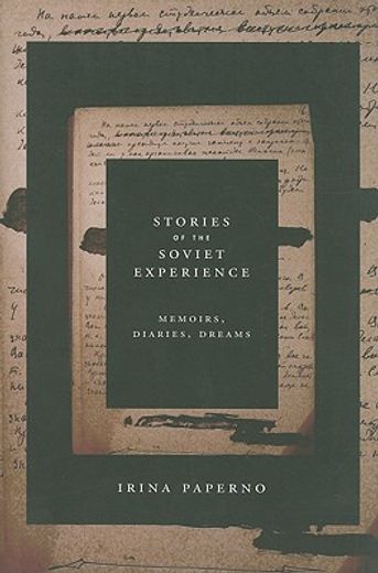 stories of the soviet experience,memoirs, diaries, dreams