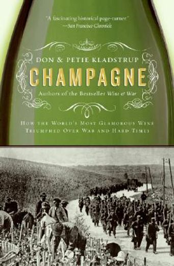 champagne,how the world´s most glamorous wine triumphed over war and hard times (en Inglés)
