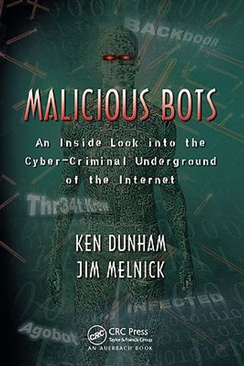 malicious bots,an inside look into the cyber-criminal underground of the internet