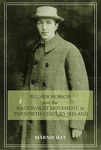 bulmer hobson and the nationalist movement in twentieth-century ireland