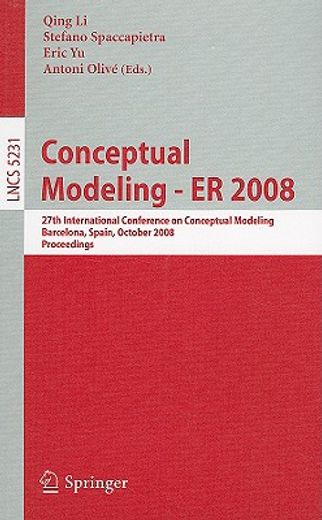 conceptual modeling-er 2008,27th international conference on conceptual modeling, barcelona, spain, october 20-24, 2008, proceed
