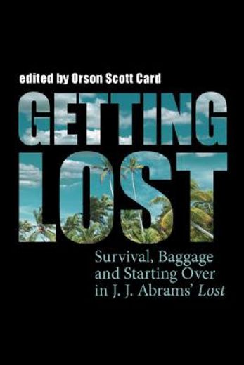 getting lost,survival, baggage, and starting over in j. j. abrams´ <i>lost</i>