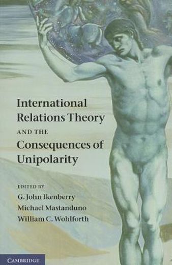international relations theory and the consequences of unipolarity (in English)