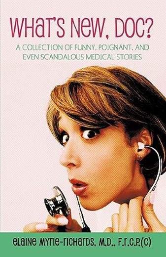 what´s new doc,a collection of funny, poignant, and even scandalous medical stories (in English)