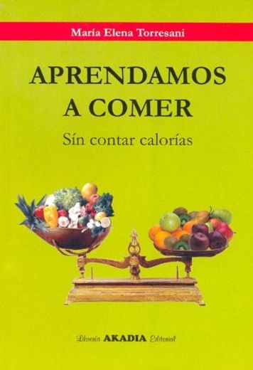 Aprendamos a Comer sin Contar Calorias  (2ª ed) (en Papel)