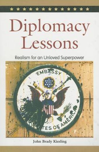 diplomacy lessons,realism for an unloved superpower