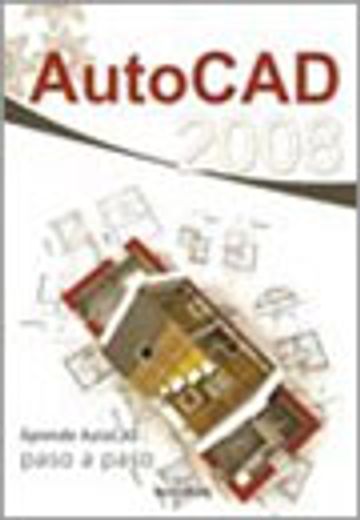 Autocad 2008 (Manuales tecnológicos "paso a paso") (in Spanish)