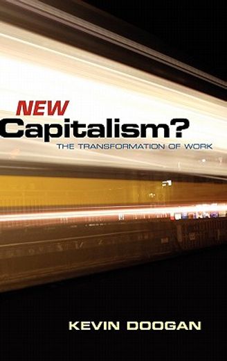 new capitalism?,the transformation of work