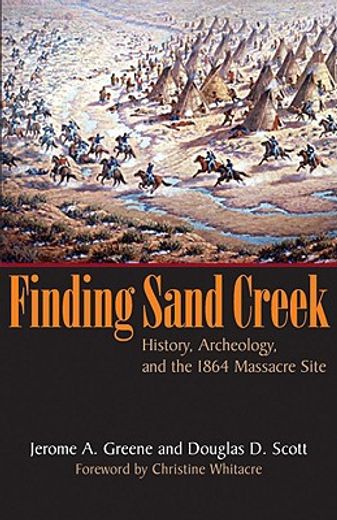 finding sand creek,history, archeology, and the 1864 massacre site (en Inglés)