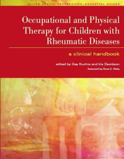 occupational and physical therapy for children with rheumatic diseases,a clinical handbook