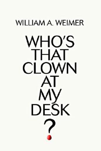 who´s that clown at my desk?