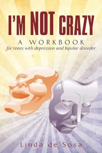 i´m not crazy,a workbook for teens with depression and bipolar disorder (in English)