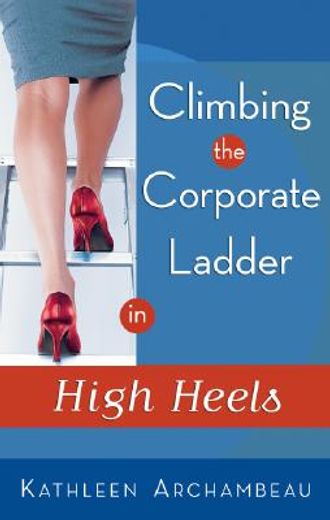 climbing the corporate ladder in high heels