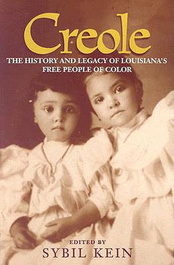 creole,the history and legacy of louisiana´s free people of color (en Inglés)