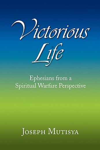victorious life,ephesians from a spiritual warfare perspective