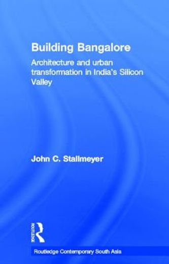 building bangalore,architecture and urban transformation in india´s silicon valley