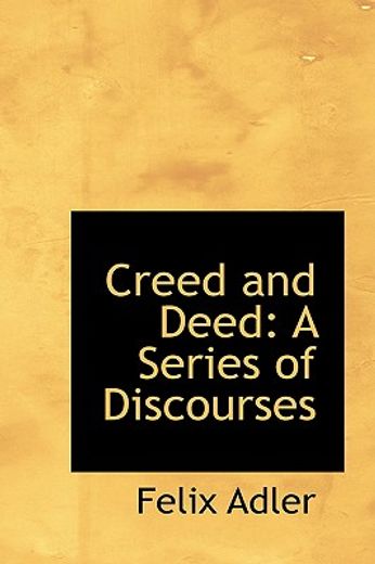 creed and deed: a series of discourses