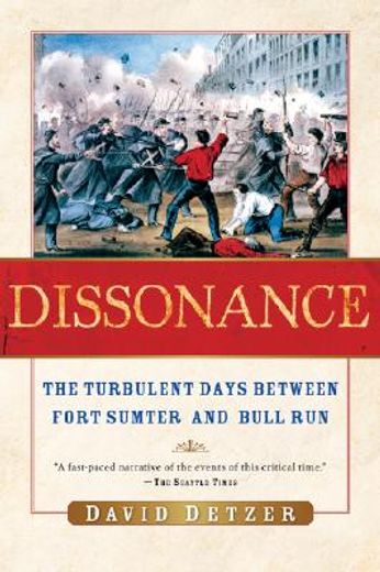 dissonance,the turbulent days between fort sumter and bull run