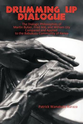 drumming up dialogue,the dialogic philosophies of martin buber, fred iklt, and william ury compared and applied to the ba